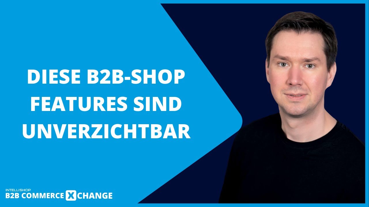 B2B Commerce XChange: Scale up your Business: Diese B2B-Shop Features sind unverzichtbar