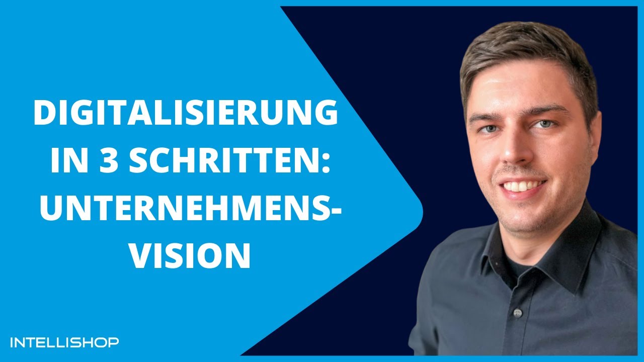 Digitalisierung in drei einfachen Schritten - Teil 1: Unternehmensvision