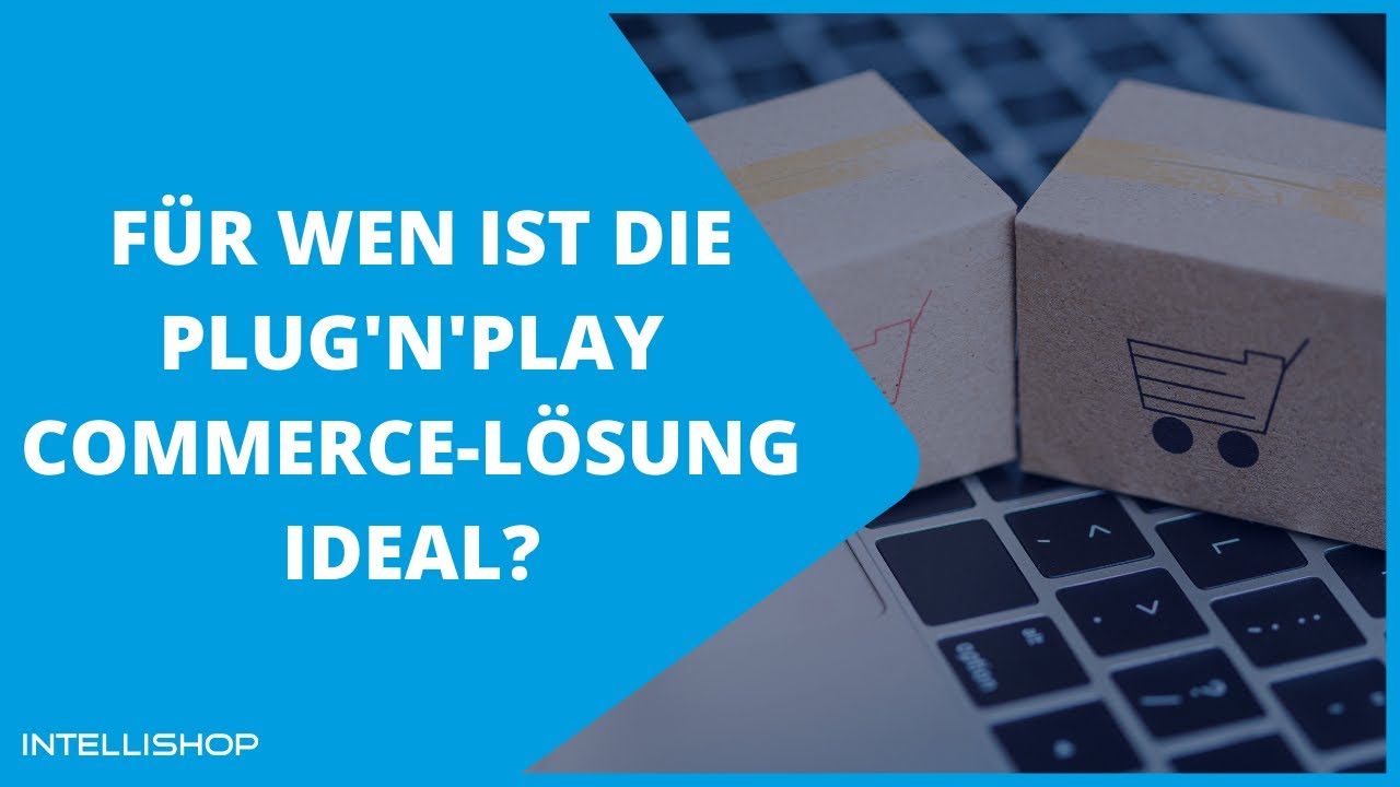 IntelliShop Plug'n'Play  - Für wen ist die Plug'n'Play Commerce-Lösung ideal?