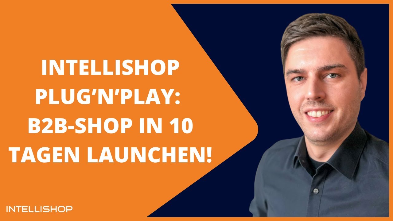 IntelliShop Plug’n’Play – Ihren B2B-Shop in 10 Tagen launchen!