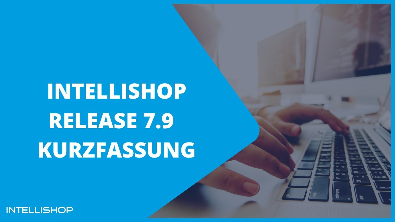 IntelliShop Release 7.9 - Webinar-Videoaufzeichnung (Kurzfassung)