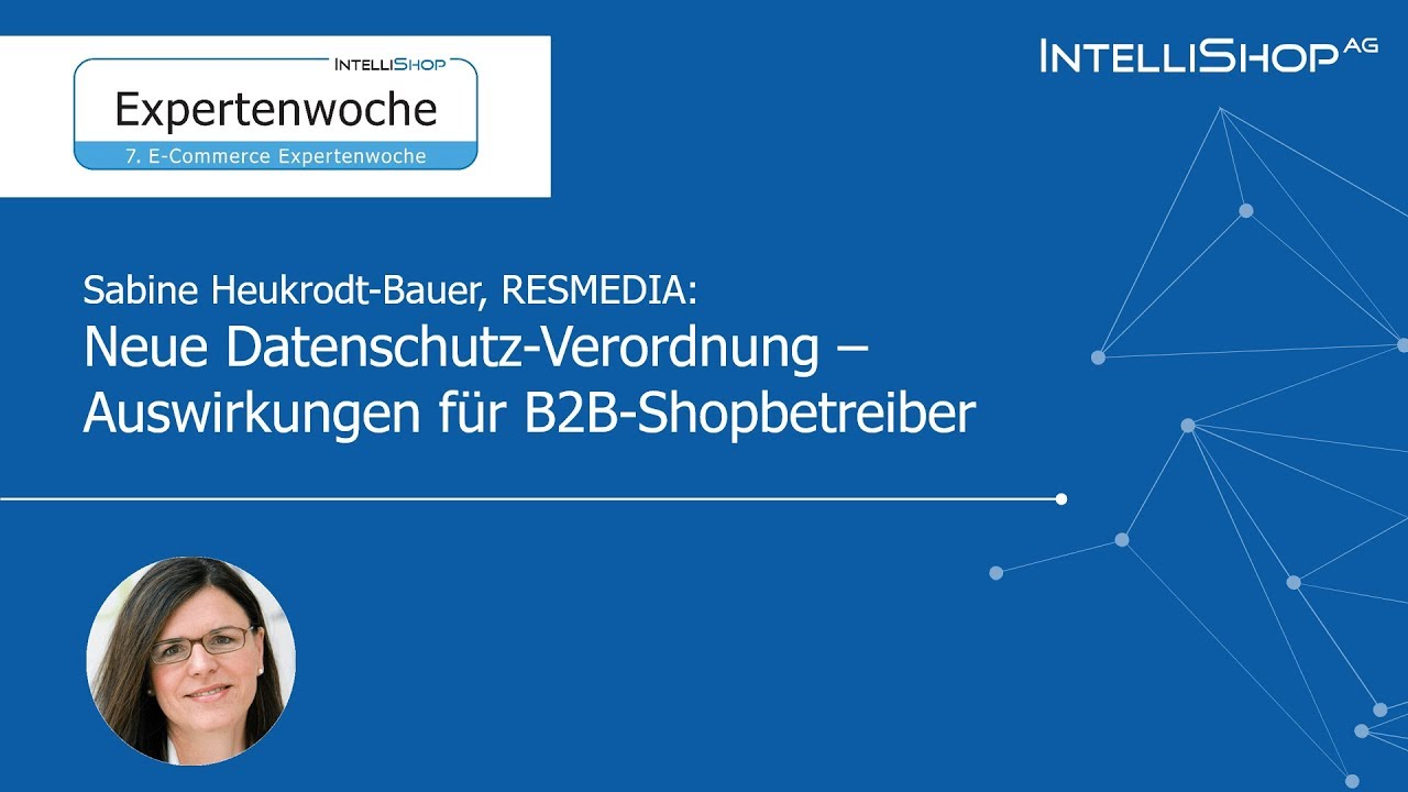 Neue Datenschutz-Verordnung ab Mai 2018 (7. E-Commerce Expertenwoche)I