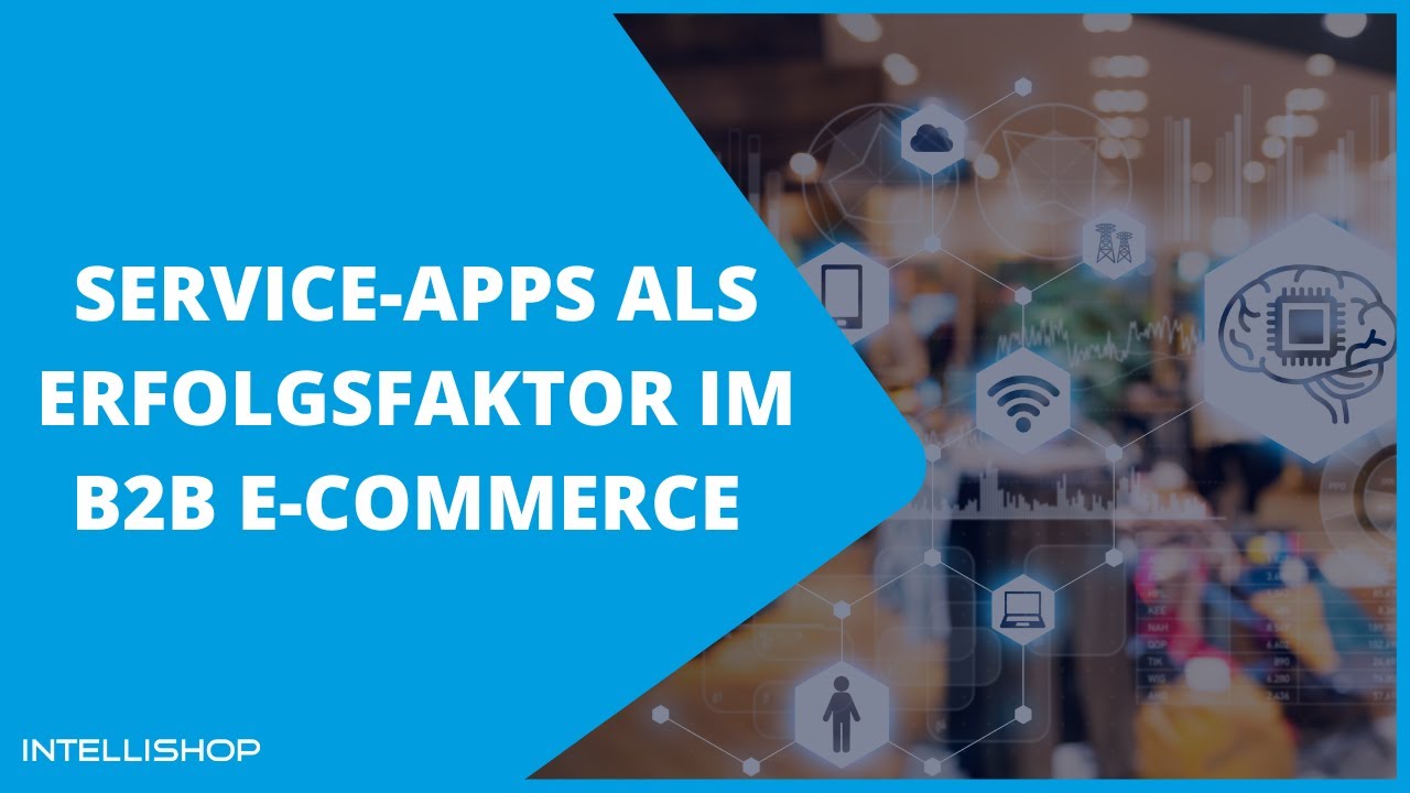 Service-Apps als Erfolgsfaktor im B2B E-Commerce (7. E-Commerce Expertenwoche)